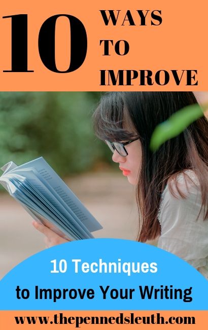 10 Techniques to Improve Your Writing, The Penned Sleuth, Writing, Educational, Top 10