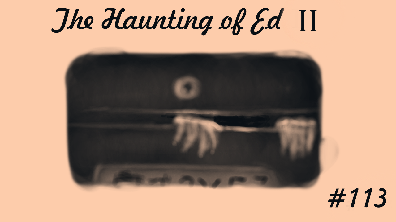 The Haunting of Ed II