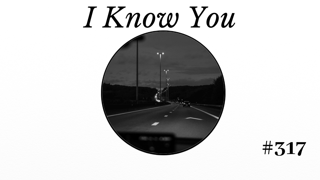 I Know You, Short Story, Matthew Dewey, The Penned Sleuth, It was getting harder to see the street signs. I didn’t realize how late it had gotten until I was looking at darkness. I sighed, a miserable feeling still playing with my face and heart. I was concerned about her, concerned about me for being concerned. Yet, after I turned the lights on so I could see the road, I kept going.  I didn’t turn around, thinking only of the worst-case scenario.