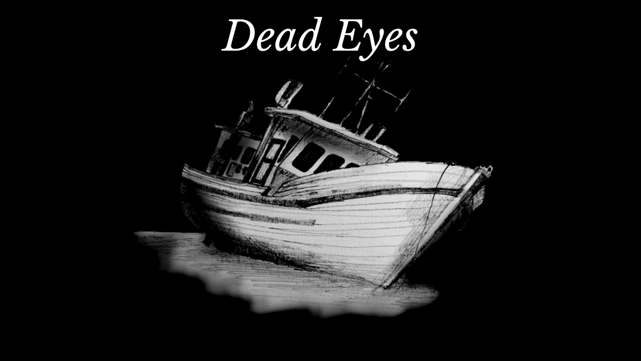 Dead Eyes, Matthew Dewey, Antonia Dewey, Short Story, Dread, The Penned Sleuth, Myths and legends didn’t hold much value in my mind. To me, they were nothing but false stories used to praise a person or insult another for the benefit of political power. It is better to place one's faith in the facts and work towards uncovering the truth behind these myths and legends. That’s what I decided to do when I received a report from a dead man.