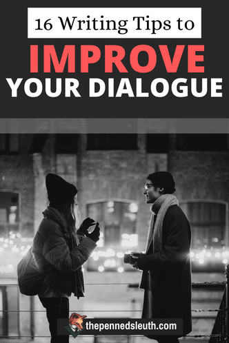 16 Writing Tips to Improve Your Dialogue, Matthew Dewey, The Penned Sleuth, Dialogue requires a different mindset. You need to place yourself in your character’s shoes, react the way they would and still play the writer and steer the conversation in the direction you want. Thus, dialogue can be pretty difficult to write if it doesn’t come naturally.  Here are 16 tips to keep in mind when writing dialogue!