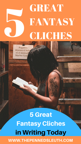 5 Great Fantasy Clichés in Writing Today, We have all tried to avoid clichés in our writing. Clichés are overused ideas or tropes in any form of media and to have a clichéd character just feels lazy when you're writing. However, with most ideas already being done-to-death, there comes a time to realize that some clichés are just enjoyable to write and to read. Which is why I will be discussing with you some great clichés in fantasy writing. Let’s check them out!