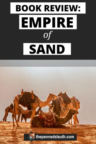 Empire of Sand by Robert Ryan - Book Review, Matthew Dewey, The Penned Sleuth, Normally, I try to avoid political thrillers, but I make an exception for stories on wartime exploits. Empire of Sand follows Thomas Edward Lawrence, a British intelligence officer, A.K.A Lawrence of Arabia, and Harold Quinn, a British agent. Lawrence and Quinn are tasked with stopping Wilhelm Wassmuss, the infamous German agent, from fuelling a conflict in Egypt that could lead to a revolt.  Without spoilers, here’s my review on Empire of Sand by Robert Ryan.