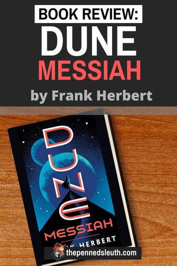 Dune Messiah by Frank Herbert - Book REVIEW, Matthew Dewey, The Penned Sleuth, Dune Messiah by Frank Herbert is the second novel in the Dune series. It continues the story of Paul Atreides, Muad’dib, who is now Emperor. With being emperor comes an assortment of threats, from old enemies and allies. Even the tapestry of time is incomplete despite his powers to see various threads of the future. Something lies hidden; is it a gift or a threat?  Here is my spoiler-free review of Dune Messiah!