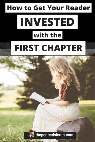 How to Get Your Reader Invested in the First Chapter, Matthew Dewey, The Penned Sleuth, Writing the first chapter is seen as a difficult task. Many believe that if you don’t nail it, you have lost your reader. The reality is that it is very easy to achieve a great first chapter, it doesn’t require much of you or your story at all. There are just some simple things to remember.  Let’s jump into it!