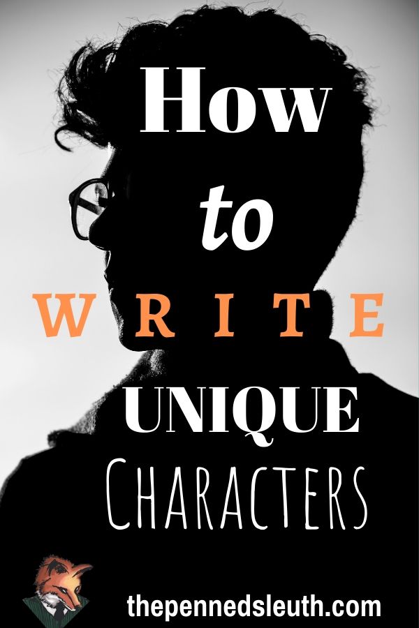 7 Tips for Writing Unique Characters, Matthew Dewey, The Penned Sleuth, One of the goals as a writer is to create a character that stands out. Your world is unique and wonderfully interesting, but are your characters? Can you tell who is speaking without a tag? Does your character even surprise your reader at times?  Let me give you 7 tips that will help you write unique characters. Let’s go!