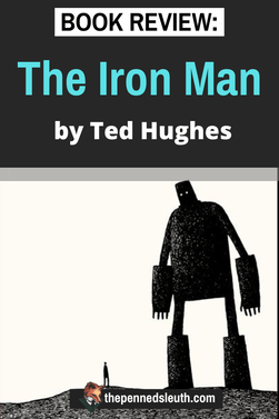 The Iron Man by Ted Hughes - Book REVIEW, Matthew Dewey, The Penned Sleuth, The Iron Man by Ted Hughes is a children’s story. I’m not going to beat around the bush; my last book review was Metro 2034, a grim post-apocalyptic novel with many darker scenes and now I am reviewing a children’s book. Next week I will have a more mature book to review, but for now, I will give you my thoughts on a book that will take 30 minutes to read.  Let’s begin!​