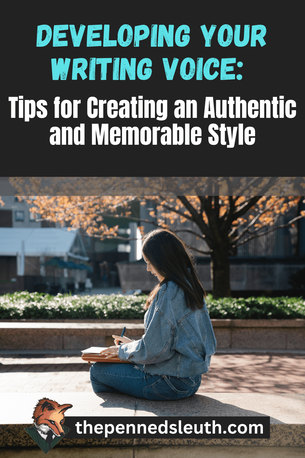 Developing Your Writing Voice: Tips for Creating an Authentic and Memorable Style, Matthew Dewey, The Penned Sleuth, Writing style is something I often discuss with my students, and I maintain the belief that everyone’s style is simply how they write naturally. However, if you are new to writing stories, developing that natural writing style is difficult, so today I will be going through some of the best tips for creating your writing voice.  Let’s get into it!​