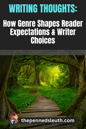Writing Thoughts: How Genre Shapes Reader Expectations & Writer Choices, Matthew Dewey, The Penned Sleuth, Explore the intersection of genre conventions and writer choices in this thought-provoking opinion article 