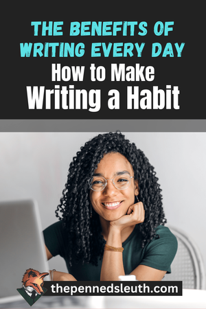 The Benefits of Writing Every Day, How to Make Writing a Habit, Matthew Dewey, The Penned Sleuth, Writing takes practice to develop, like any skill, which is why it requires consistent effort to see improvement. Busy schedules and writer’s block can make it difficult to make writing a priority. That’s why I will be talking about the benefits of writing every day as well as tips to develop this habit.  Let’s dive in and learn how to make a writing routine!