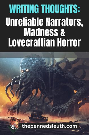 Writing Thoughts: Unreliable Narrators, Madness & Lovecraftian Horror, Matthew Dewey, The Penned Sleuth, Uncover the power of unreliable narrators in horror writing with this thought-provoking blog post. Explore the use of this storytelling technique in Lovecraftian horror and how it creates a sense of uncertainty and fear in readers. Discover the author's personal thoughts on madness and how it adds layers to a story. Learn how to master the art of unreliable narrators and elevate your horror writing to new heights.