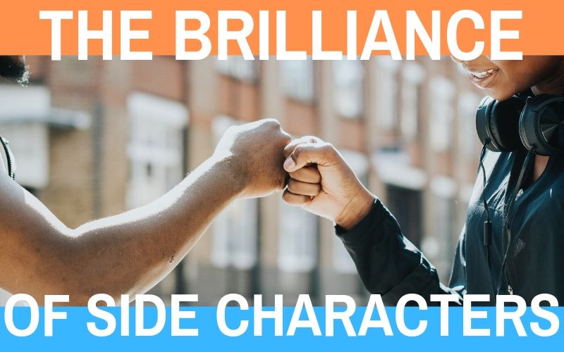 The Brilliance of Side Characters and How to Write Them, Writing Advice, Writing Tips, The Penned Sleuth