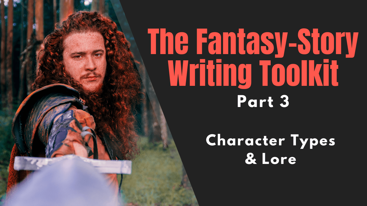 The Fantasy-Story Writing Toolkit Part 3, Tips and Ideas for Fantasy Writing, Matthew Dewey, The Penned Sleuth, It’s time to wrap up the series with a look at the different characters one can find in the fantasy genre as well as a closer look at what lore is. We’ve covered a lot so far, but the characters and backstory of your novel are crucial. If you are struggling to come up with interesting characters, or round out the story of the world and its inhabitants, this post has what you need.  With that said, let’s begin!