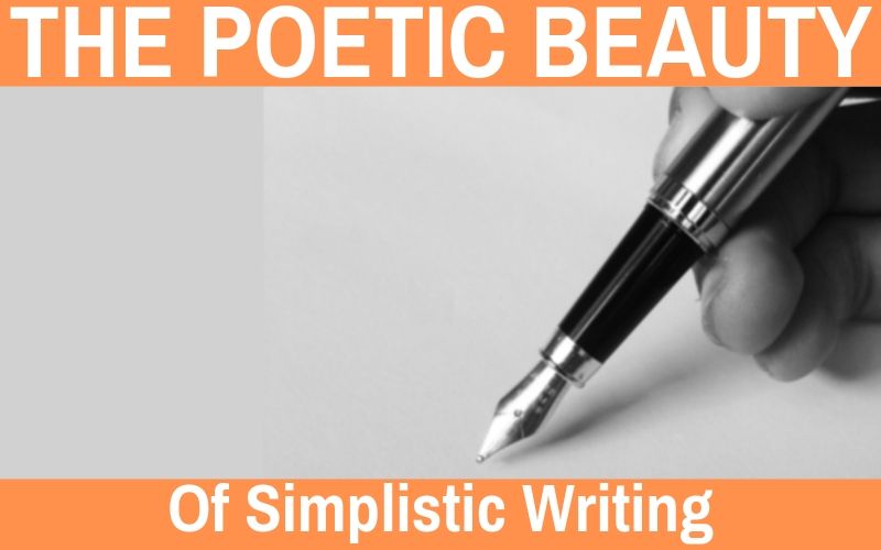 The Poetic Beauty of Simplistic Writing, The Penned Sleuth, Matthew Dewey, For the beginner writer, writing involves gross amounts of verbiage. For the professional writer, writing is for the target market. For an effective writer, writing is getting a message across to the reader. What better way to do that than through simple, powerful sentences?