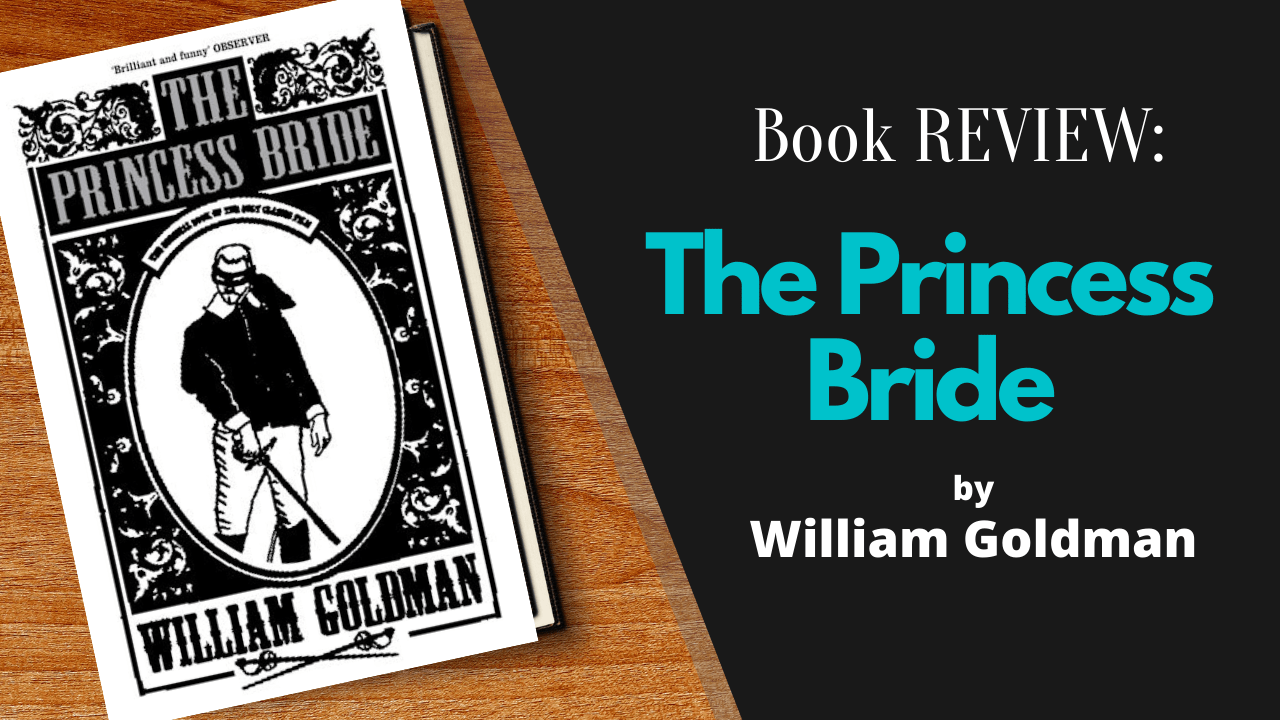 The Princess Bride by William Goldman Book REVIEW, Matthew Dewey, The Penned Sleuth, Here we have it, the first book review of the year and it’s already off to a great start! This week I read The Princess Bride by William Goldman, the same writer of the screenplay for the movie. I think I am like most when I say I had no clue that The Princess Bride was a book before a movie. Whether you have seen the movie or not, this book is a great weekend read.  Let’s get into the review!