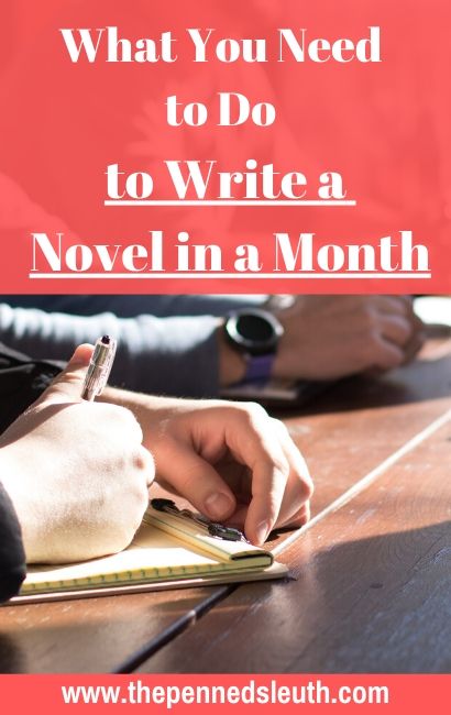 What You Need to Know to Write a Novel in a Month, Matthew Dewey, The Penned Sleuth, It all begins with an idea. Not necessarily a great idea in the beginning, but an idea nonetheless. With creative energy, you can turn that idea into a story and that story into a full novel. Yet, there are more steps to take before you can write that novel in a month.  Let’s run through them!