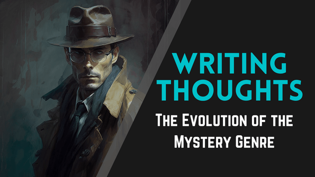 Writing Thoughts: The Evolution of the Mystery Genre, Matthew Dewey, The Penned Sleuth, Explore the evolution of the mystery genre in this thought-provoking blog post 