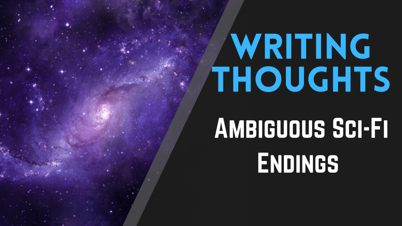 Writing Thoughts: Ambiguous Endings in Science Fiction, Matthew Dewey, The Penned Sleuth, Welcome to the start of a new series of blog posts! Writing Thoughts will be primarily opinions on aspects of writing in all forms of media, from books to movies. The purpose behind Writing Thoughts is to promote discussion on the topics I discuss in each episode. I give my two cents worth on the topics and you can let me and others know your thoughts on the topic in the comments below  While I will be choosing most of these topics myself, should you have any suggestions or questions that fit this informal series, let me know in the comments as well!​