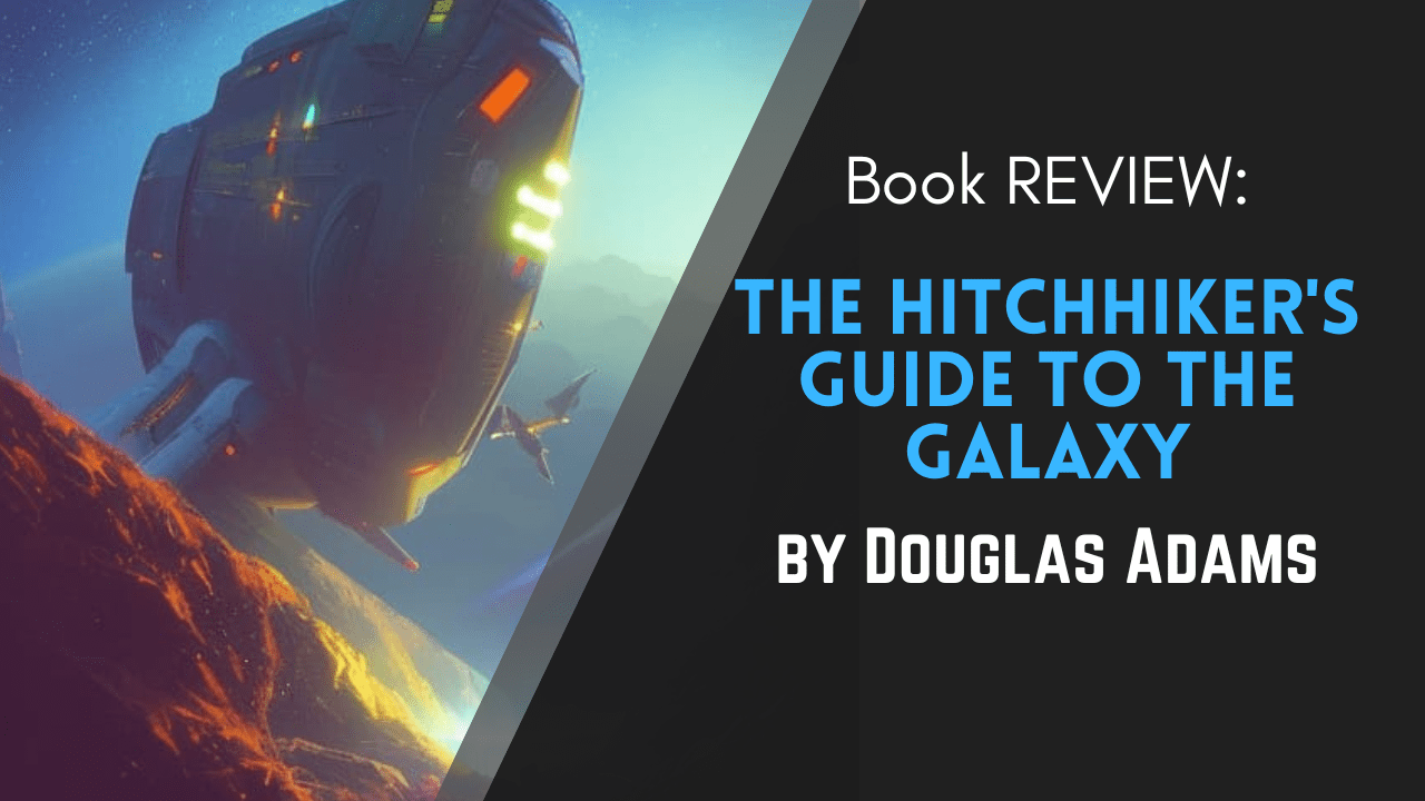 THe Hitchhiker's Guide to the Galaxy by Douglas Adams - Book REVIEW, Matthew Dewey, The Penned Sleuth, The Hitchhiker’s Guide to the Galaxy is a quirky adventure following a dysfunctional group of weirdos on an improbable journey. It’s a novel written by Douglas Adams, one filled with absurd situations and British humor.  Without any spoilers, here is my review of The Hitchhiker’s Guide to the Galaxy!
